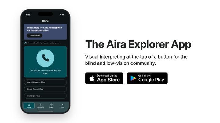 The Aira Explorer app: a phone showing the app’s home screen with a call button, next to the text “The Aira Explorer App. Visual interpreting at the tap of a button for the blind and low vision community,” and App Store and Google Play buttons.